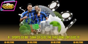 A - Sports Go 88 - Sảnh Cá Cược Thể Thao Đẳng Cấp Quốc Tế