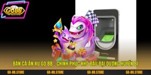 Bắn Cá Ăn Xu Go 88 - Chinh Phục Kho Báu Đại Dương Huyền Bí