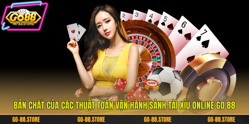 Bản chất của các thuật toán vận hành sảnh tài xỉu online Go 88
