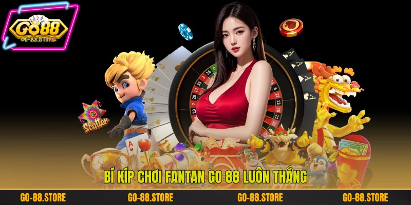 Bí kíp chơi Fantan Go 88 luôn thắng
