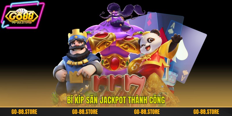 Bí kíp săn Jackpot thành công