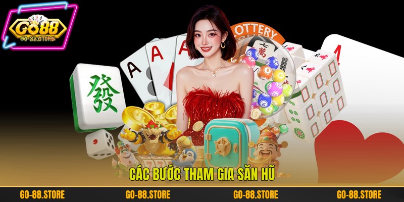 Các bước tham gia săn hũ