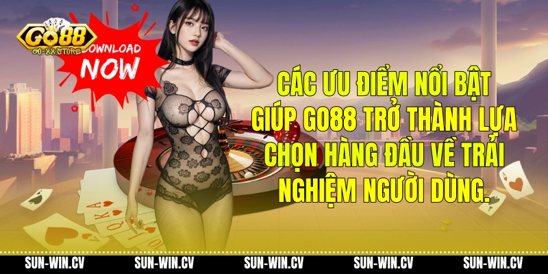 Các ưu điểm nổi bật giúp Go88 trở thành lựa chọn hàng đầu về trải nghiệm người dùng.