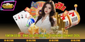 Fantan Go 88 - Đỉnh Cao Cá Cược Trực Tuyến Hấp Dẫn Nhất 2026