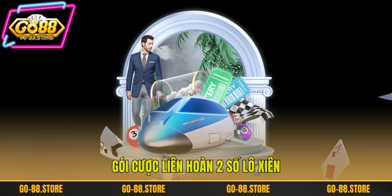 Gói cược liên hoàn 2 số lô xiên
