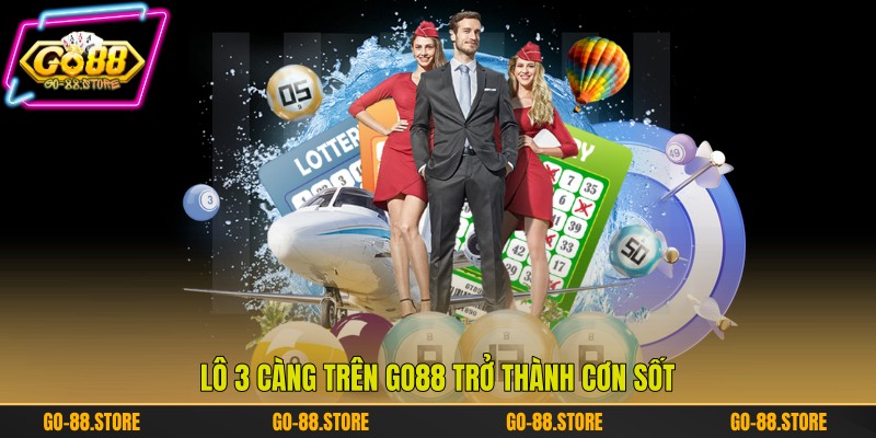 Lô 3 càng trên Go88 trở thành cơn sốt