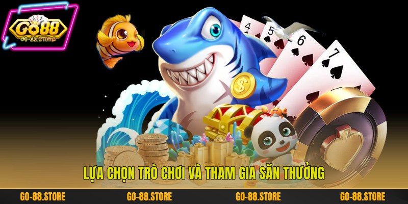 Lựa chọn trò chơi và tham gia săn thưởng