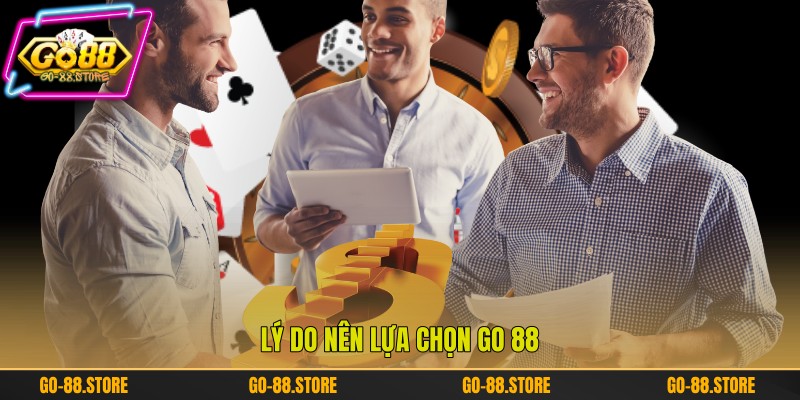 Lý do nên lựa chọn Go 88