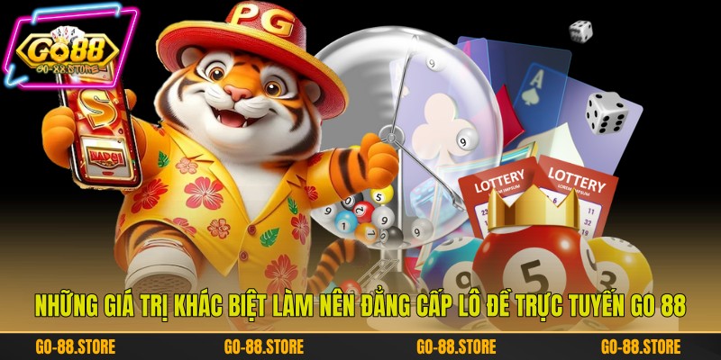 Những giá trị khác biệt làm nên đẳng cấp lô đề trực tuyến Go 88