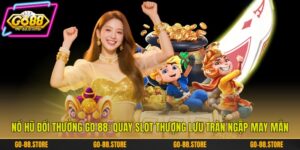 Nổ Hũ Đổi Thưởng Go 88: Quay Slot Thượng Lưu Tràn Ngập May Mắn