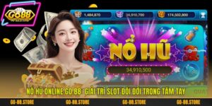 Nổ Hũ Online Go 88: Giải Trí Slot Đổi Đời Trong Tầm Tay