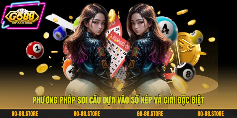 Phương pháp soi cầu dựa vào số kép và giải đặc biệt