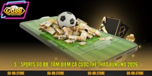 S - Sports Go 88: Tâm Điểm Cá Cược Thể Thao Bùng Nổ 2026