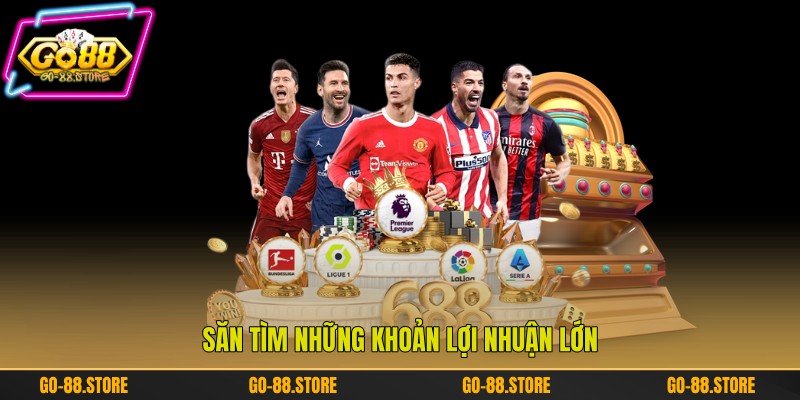 Săn tìm những khoản lợi nhuận lớn Săn tìm những khoản lợi nhuận lớn
