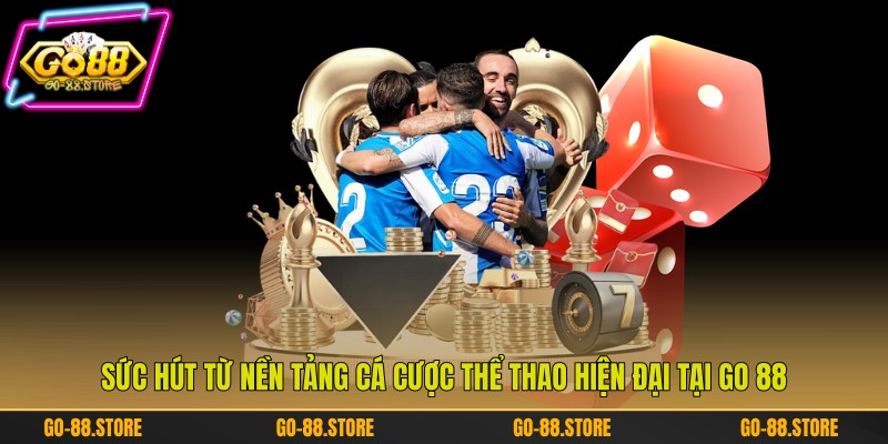 Sức hút từ nền tảng cá cược thể thao hiện đại tại Go 88 Sức hút từ nền tảng cá cược thể thao hiện đại tại Go 88