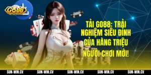 Tải Go88: Trải Nghiệm Siêu Đỉnh Của Hàng Triệu Người Chơi Mới!