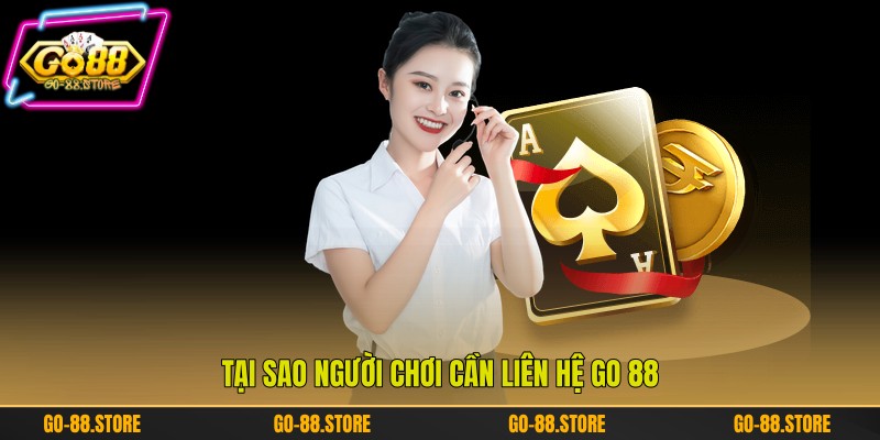 Tại sao người chơi cần liên hệ Go 88 Tại sao người chơi cần liên hệ Go 88