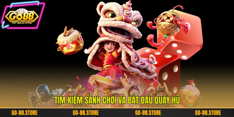 Tìm kiếm sảnh chơi và bắt đầu quay hũ