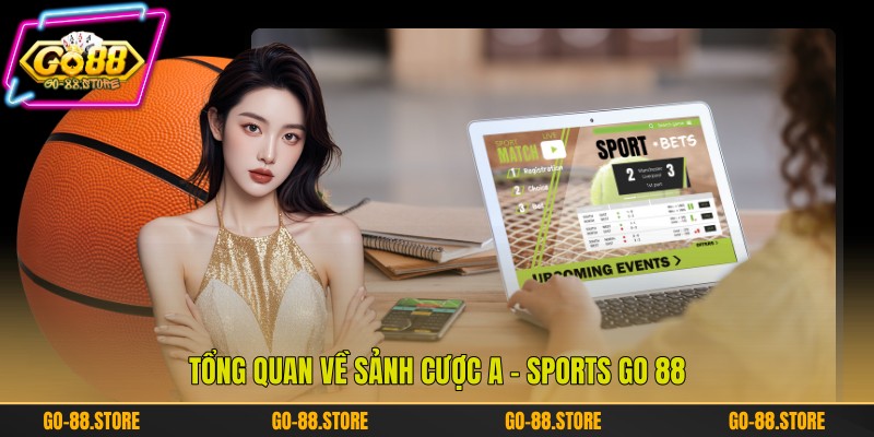 Tổng quan về sảnh cược A - Sports Go 88 Tổng quan về sảnh cược A - Sports Go 88