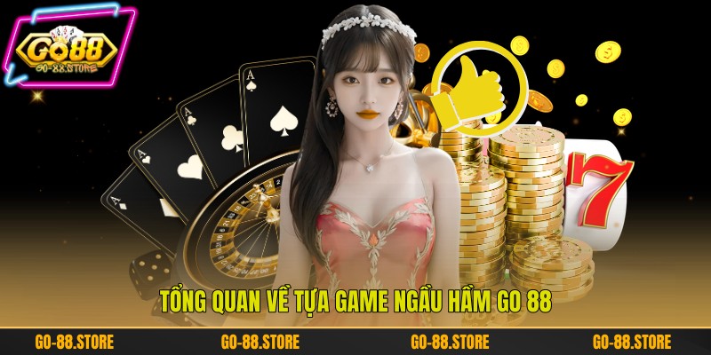 Tổng quan về tựa game ngầu hầm Go 88