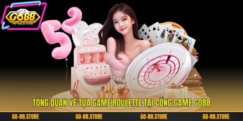 Tổng quan về tựa game Roulette tại cổng game Go88