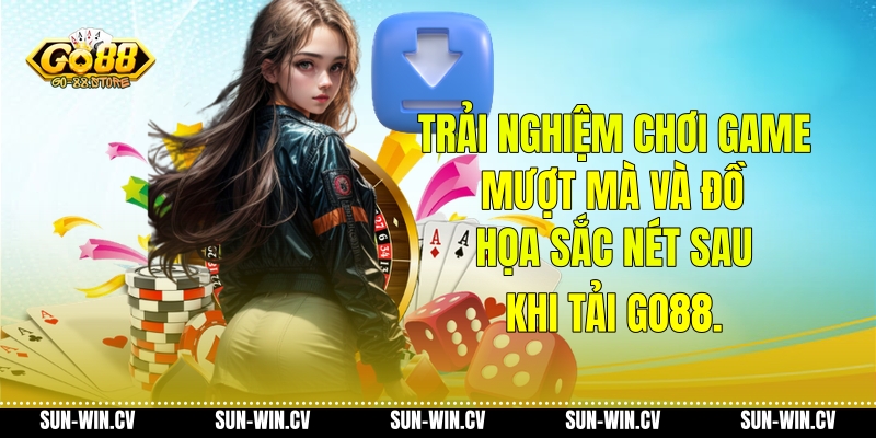 Trải nghiệm chơi game mượt mà và đồ họa sắc nét sau khi tải Go88.