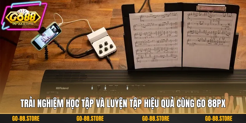Trải nghiệm học tập và luyện tập hiệu quả cùng GO 88PX