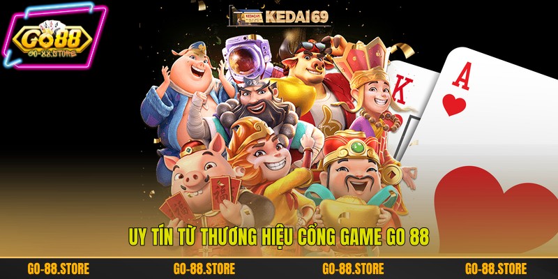 Uy tín từ thương hiệu cổng game Go 88